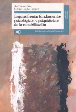 ESQUIZOFRENIA: FUNDAMENTOS PSICOLOGICOS Y PSIQUIAT | 9788432309304 | ANTONIO ALDAZ, JOSE | Llibreria L'Illa - Llibreria Online de Mollet - Comprar llibres online