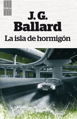 ISLA DE HORMIGÓN, LA | 9788490063972 | BALLARD , J.G. | Llibreria L'Illa - Llibreria Online de Mollet - Comprar llibres online