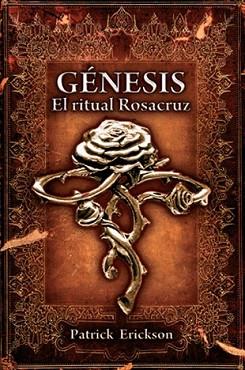 GENESIS.EL RITUAL ROSACRUZ | 9788497635271 | ERICSON, PATRICK | Llibreria L'Illa - Llibreria Online de Mollet - Comprar llibres online