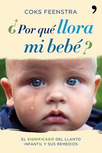 POR QUE LLORA MI BEBE? | 9788484608943 | FEENSTRA, COKS | Llibreria L'Illa - Llibreria Online de Mollet - Comprar llibres online