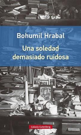 SOLEDAD DEMASIADO RUIDOSA, UNA | 9788416252442 | HRABAL, BOHUMIL | Llibreria L'Illa - Llibreria Online de Mollet - Comprar llibres online