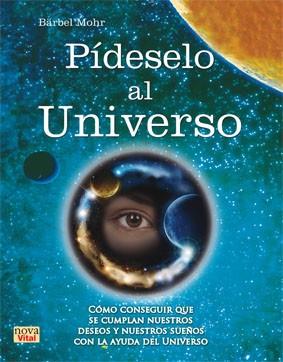 PÍDESELO AL UNIVERSO | 9788499173146 | MOHR, BÄRBEL | Llibreria L'Illa - Llibreria Online de Mollet - Comprar llibres online