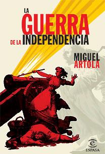 GUERRA DE LA INDEPENDENCIA, LA | 9788467026245 | ARTOLA, MIGUEL | Llibreria L'Illa - Llibreria Online de Mollet - Comprar llibres online