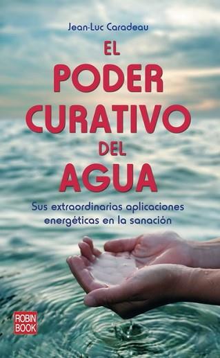 PODER CURATIVO DEL AGUA, EL | 9788499171005 | CARADEAU, JEAN-LUC | Llibreria L'Illa - Llibreria Online de Mollet - Comprar llibres online