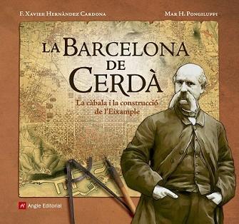 BARCELONA DE CERDÀ, LA | 9788416139804 | HERNÀNDEZ CARDONA, F. XAVIER/HERNÀNDEZ PONGILUPPI, MAR | Llibreria L'Illa - Llibreria Online de Mollet - Comprar llibres online