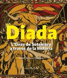 DIADA, LA (L'ONZE DE SETEMBRE A TRAVÉS DE LA HISTÒRIA (1886-1977) | 9788416166183 | SURROCA, ROBERT | Llibreria L'Illa - Llibreria Online de Mollet - Comprar llibres online