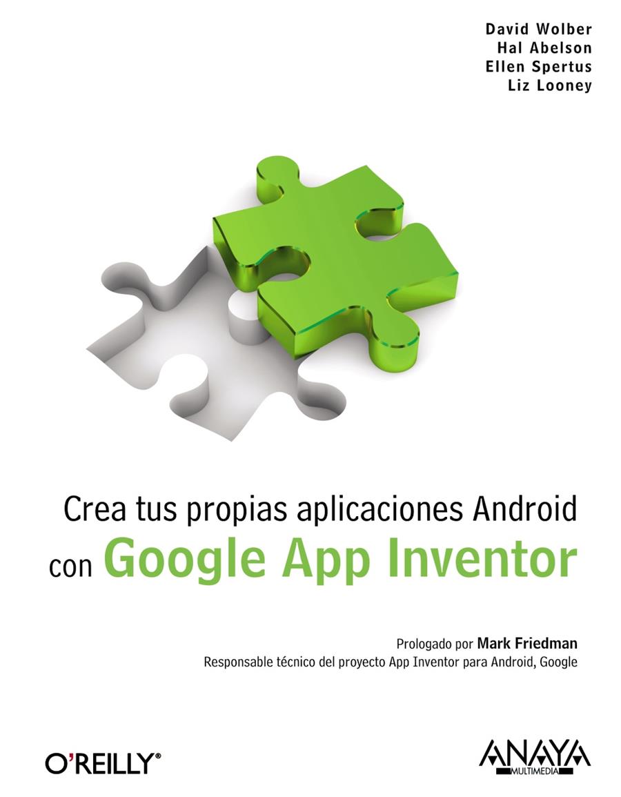 CREA TUS PROPIAS APLICACIONES ANDROID CON GOOGLE APP INVENTO | 9788441529786 | WOLBER, DAVID/ABELSON, HAL/SPERTUS, ELLEN/Y OTROS | Llibreria L'Illa - Llibreria Online de Mollet - Comprar llibres online