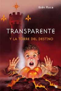 TRANSPARENTE Y LA TORRE DEL DESTINO | 9788478714346 | ROCA, IBAN | Llibreria L'Illa - Llibreria Online de Mollet - Comprar llibres online