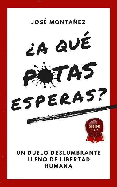 A QUÉ PUTAS ESPERAS? | 9788409603305 | MONTAÑEZ, JOSÉ | Llibreria L'Illa - Llibreria Online de Mollet - Comprar llibres online