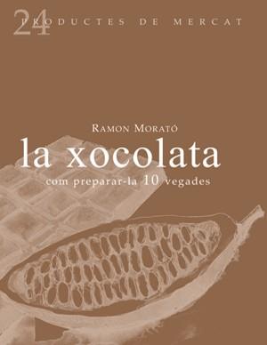 XOCOLATA, LA -COM PREPARAR-LA 10 VEGADES- | 9788493624347 | MORATO, RAMON | Llibreria L'Illa - Llibreria Online de Mollet - Comprar llibres online