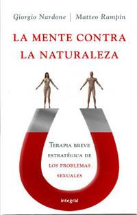 MENTE CONTRA LA NATURALEZA, LA | 9788478719723 | NARDONE, GIORGIO | Llibreria L'Illa - Llibreria Online de Mollet - Comprar llibres online