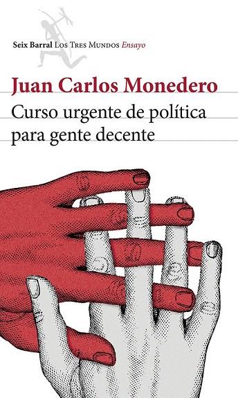 CURSO URGENTE DE POLÍTICA PARA GENTE DECENTE | 9788432220814 | MONEDERO, JUAN CARLOS | Llibreria L'Illa - Llibreria Online de Mollet - Comprar llibres online