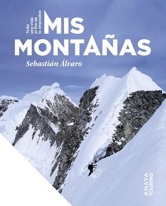 MIS MONTAÑAS. TODA UNA VIDA AL FILO DE LO IMPOSIBLE | 9788491588481 | ÁLVARO LOMBA, SEBASTIÁN | Llibreria L'Illa - Llibreria Online de Mollet - Comprar llibres online