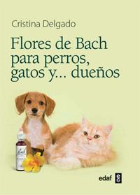 FLORES DE BACH PARA PERROS GATOS Y DUEÑOS | 9788441428188 | DELGADO, CRISTINA | Llibreria L'Illa - Llibreria Online de Mollet - Comprar llibres online