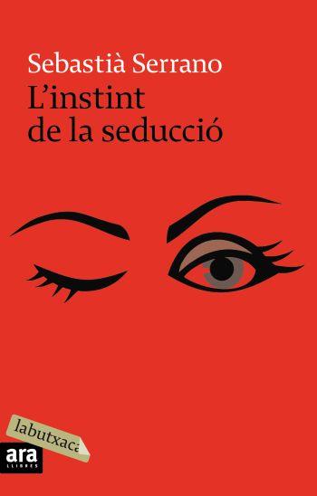 INSTINT DE LA SEDUCCIO, L' | 9788496863859 | SERRANO, SEBASTIÀ