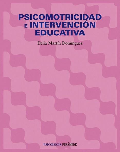 PSICOMOTRICIDAD E INTERVENCIÓN EDUCATIVA | 9788436821635 | MARTÍN DOMINGUEZ, DELIA | Llibreria L'Illa - Llibreria Online de Mollet - Comprar llibres online