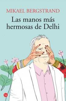 MANOS MÁS HERMOSAS DE DEHLI, LAS | 9788466327824 | BERGSTRAND, MIKAEL | Llibreria L'Illa - Llibreria Online de Mollet - Comprar llibres online