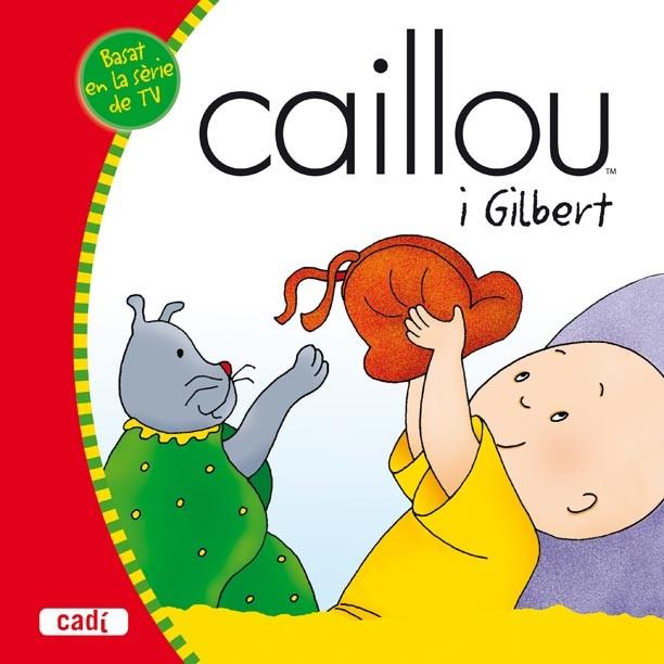 CAILLOU I GILBERT | 9788447460205 | Llibreria L'Illa - Llibreria Online de Mollet - Comprar llibres online