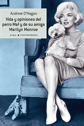 VIDA Y OPINIONES DEL PERRO MAF Y DE SU AMIGA MARILYN MONROE | 9788484287858 | O'HAGAN, ANDREW | Llibreria L'Illa - Llibreria Online de Mollet - Comprar llibres online