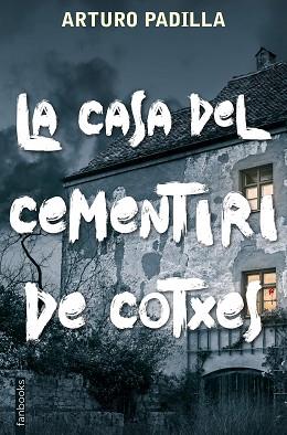 CASA DEL CEMENTIRI DE COTXES, LA | 9788417515935 | PADILLA, ARTURO | Llibreria L'Illa - Llibreria Online de Mollet - Comprar llibres online