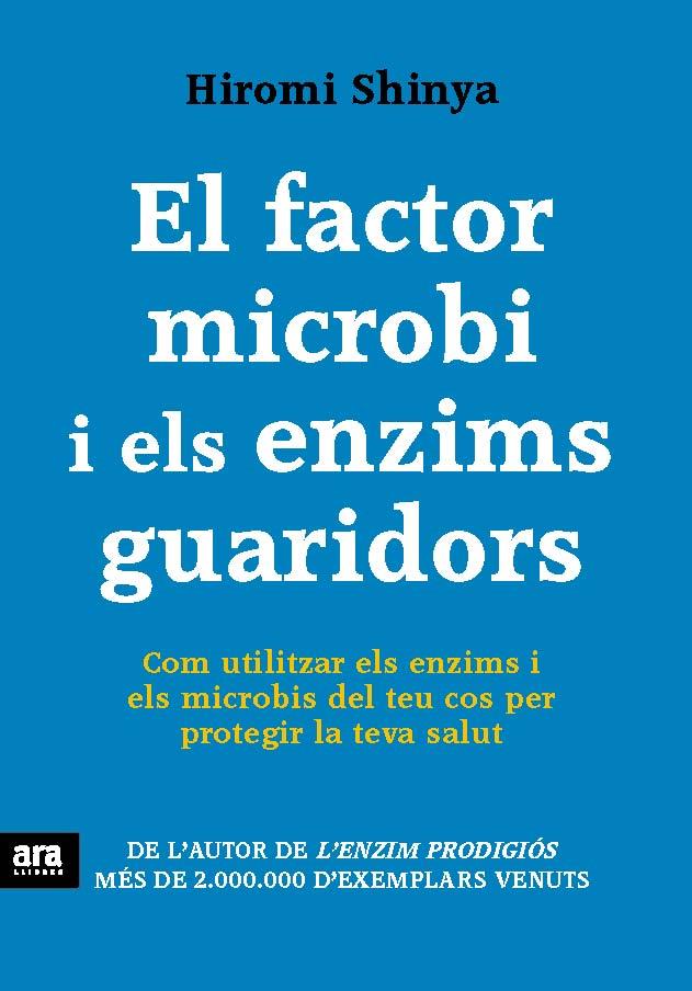 FACTOR MICROBI I ELS ENZIMS GUARIDORS, EL | 9788415642770 | SHINYA, HIROMI | Llibreria L'Illa - Llibreria Online de Mollet - Comprar llibres online