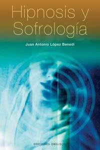 HIPNOSIS Y SOFROLOGIA | 9788497772808 | LOPEZ BENEDI, JUAN ANTONIO | Llibreria L'Illa - Llibreria Online de Mollet - Comprar llibres online