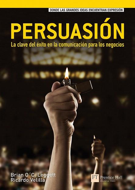 PERSUASION: LA CLAVE DEL EXITO EN LA COMUNICACION PARA LOS N | 9788483224212 | LEGGETT, BRIAN O'C | Llibreria L'Illa - Llibreria Online de Mollet - Comprar llibres online