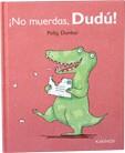 NO MUERDAS DUDU! | 9788492750610 | DUNBAR, POLLY | Llibreria L'Illa - Llibreria Online de Mollet - Comprar llibres online