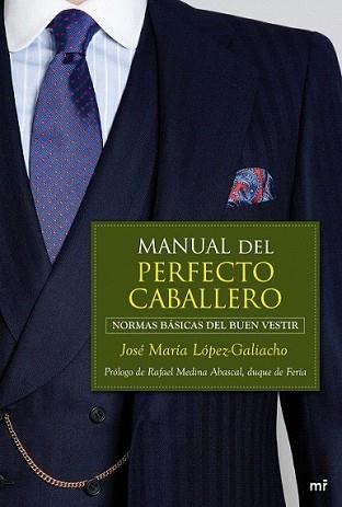 MANUAL DEL PERFECTO CABALLERO | 9788427037540 | LOPEZ-GALIACHO, JOSE MARIA | Llibreria L'Illa - Llibreria Online de Mollet - Comprar llibres online