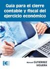 GUÍA PARA EL CIERRE CONTABLE Y FISCAL DEL EJERCICIO ECONÓMICO | 9788499642680 | GUTIERREZ VIGUERA, MANUEL | Llibreria L'Illa - Llibreria Online de Mollet - Comprar llibres online