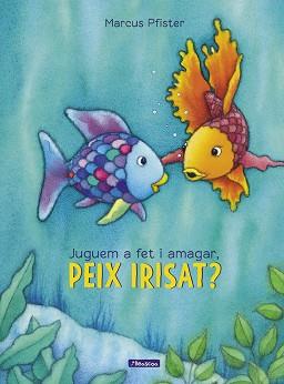 JUGUEM A FET I AMAGAR, PEIX IRISAT? (EL PEIX IRISAT) | 9788448848866 | MARCUS PFISTER | Llibreria L'Illa - Llibreria Online de Mollet - Comprar llibres online