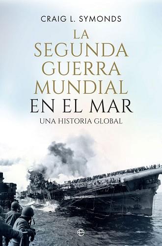 SEGUNDA GUERRA MUNDIAL EN EL MAR, LA | 9788491646884 | SYMONDS, CRAIG L. | Llibreria L'Illa - Llibreria Online de Mollet - Comprar llibres online