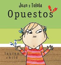 JUAN Y TOLOLA OPUESTOS (TD) | 9788478719518 | CHILD, LAUREN | Llibreria L'Illa - Llibreria Online de Mollet - Comprar llibres online