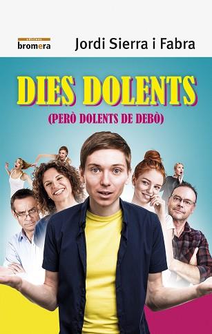 DIES DOLENTS PERÒ DOLENTS DE DEBÒ | 9788490269138 | SIERRA I FABRA, JORDI | Llibreria L'Illa - Llibreria Online de Mollet - Comprar llibres online