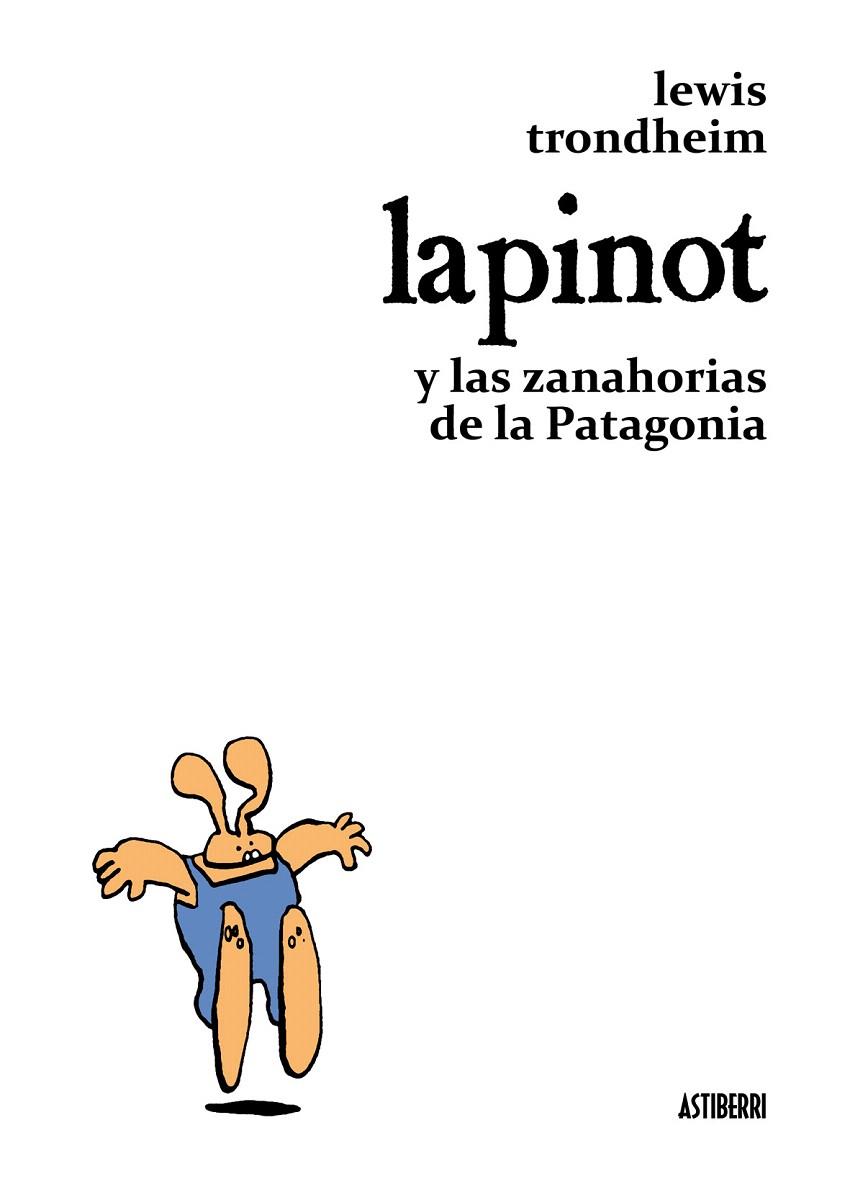 LAPINOT Y LAS ZANAHORIAS DE LA PATAGONIA | 9788492769056 | TRONDHEIM, LEWIS | Llibreria L'Illa - Llibreria Online de Mollet - Comprar llibres online