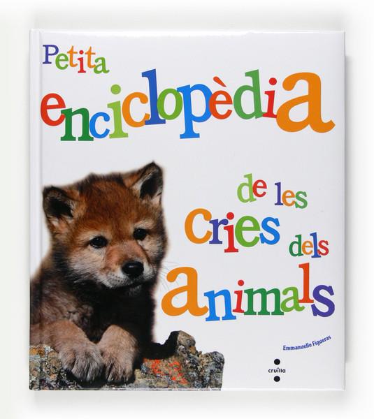 PETITA ENCICLOPEDIA DE LES CRIES DELS ANIMALS | 9788466125079 | FIGUERAS, EMMANUELLE | Llibreria L'Illa - Llibreria Online de Mollet - Comprar llibres online