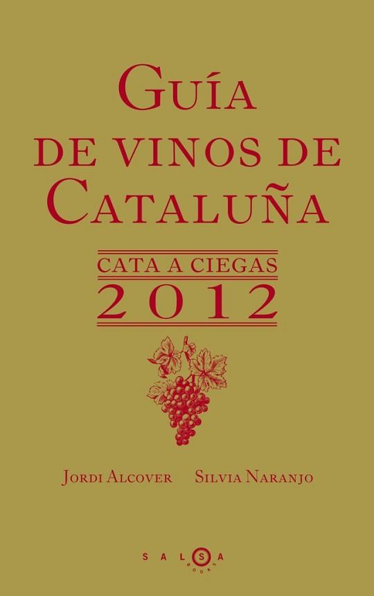 GUÍA DE VINOS DE CATALUÑA 2012 | 9788415193067 | SILVIA NARANJO/JORDI ALCOVER | Llibreria L'Illa - Llibreria Online de Mollet - Comprar llibres online