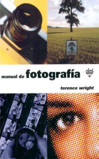 MANUAL DE FOTOGRAFIA | 9788446013440 | WRIGHT, TERENCE | Llibreria L'Illa - Llibreria Online de Mollet - Comprar llibres online