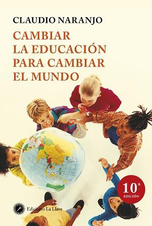 CAMBIAR LA EDUCACIÓN PARA CAMBIAR EL MUNDO | 9788495496959 | NARANJO, CLAUDIO | Llibreria L'Illa - Llibreria Online de Mollet - Comprar llibres online