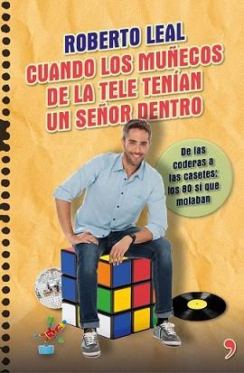 CUANDO LOS MUÑECOS DE LA TELE TENÍAN UN SEÑOR DENTRO | 9788499984322 | LEAL, ROBERTO | Llibreria L'Illa - Llibreria Online de Mollet - Comprar llibres online