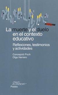 MUERTE Y EL DUELO EN EL CONTEXTO EDUCATIVO, LA | 9788449314018 | POCH, CONCEPCIO / HERRERO, OLGA | Llibreria L'Illa - Llibreria Online de Mollet - Comprar llibres online