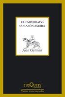 EMPERRADO CORAZÓN AMORA,EL | 9788483833322 | GELMAN, JUAN (ARGENTINO) | Llibreria L'Illa - Llibreria Online de Mollet - Comprar llibres online