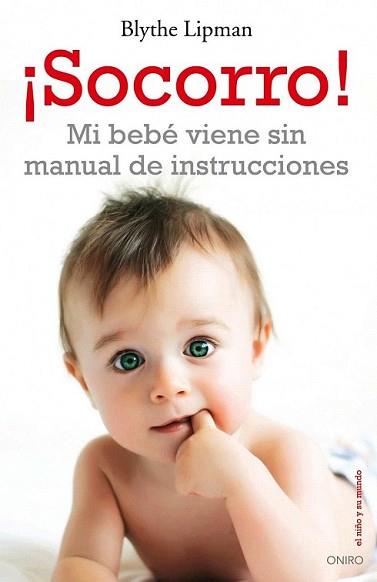 ¡SOCORRO! MI BEBE VIENE SIN MANUAL DE INSTRUCCIONE | 9788497546041 | LIPMAN, BLYTHE | Llibreria L'Illa - Llibreria Online de Mollet - Comprar llibres online