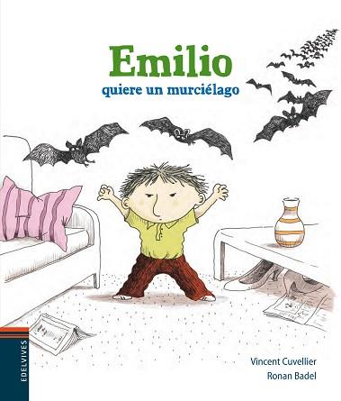 EMILIO QUIERE UN MUCIELAGO | 9788426389336 | CUVELLIER, VINCENT / RONAN BADEL | Llibreria L'Illa - Llibreria Online de Mollet - Comprar llibres online