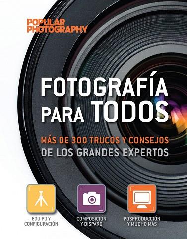 FOTOGRAFÍA PARA TODOS MÁS DE 300 TRUCOS Y CONSEJOS DE LOS GRANDES EXPERTOS. | 9788497859387 | AA. VV. | Llibreria L'Illa - Llibreria Online de Mollet - Comprar llibres online