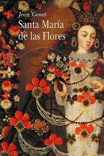 SANTA MARIA DE LAS FLORES | 9788484282204 | GENET, JEAN | Llibreria L'Illa - Llibreria Online de Mollet - Comprar llibres online