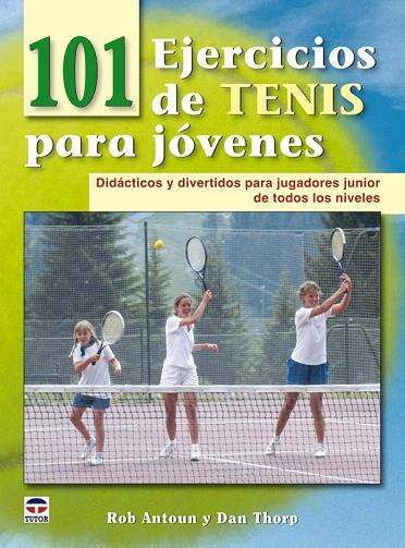 101 EJERCICIOS DE TENIS PARA JOVENES | 9788479028565 | ANTOUN, ROB | Llibreria L'Illa - Llibreria Online de Mollet - Comprar llibres online