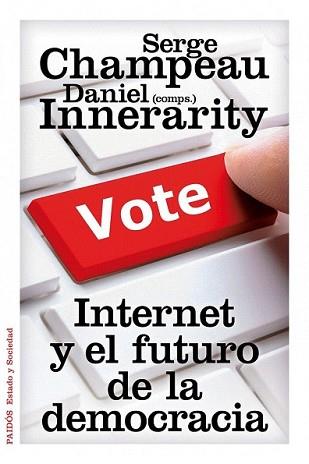 INTERNET Y EL FUTURO DE LA DEMOCRACIA | 9788449327407 | DANIEL INNERARITY, SERGE CHAMPEAU (EDS.) | Llibreria L'Illa - Llibreria Online de Mollet - Comprar llibres online