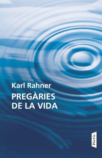 PREGARIES DE LA VIDA | 9788498091618 | RAHNER, KARL | Llibreria L'Illa - Llibreria Online de Mollet - Comprar llibres online