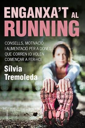 ENGANXA'T AL RUNNING | 9788466418669 | TREMOLEDA, SILVIA | Llibreria L'Illa - Llibreria Online de Mollet - Comprar llibres online